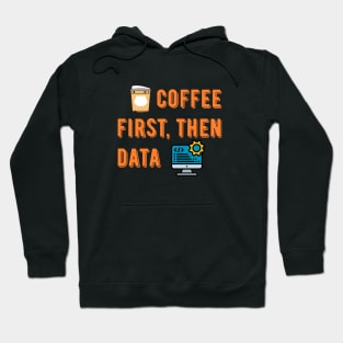 Coffee First Then Data Hoodie